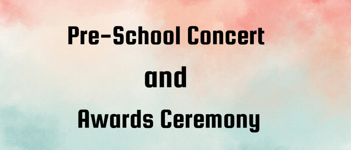 Pre-School Concert and Award’s Ceremony